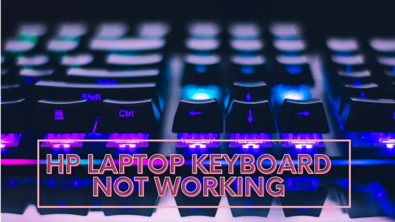 8 Easy Fixes for When Your HP Laptop Keyboard Stops Working