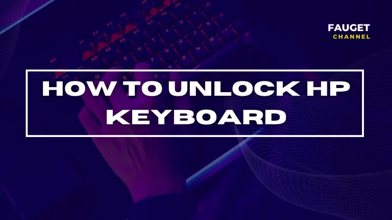 How To Unlock HP Keyboard? Easy 5 Step by Step Guide