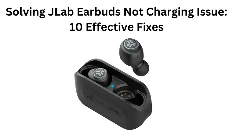 Solving JLab Earbuds Not Charging Issue: 10 Effective Fixes